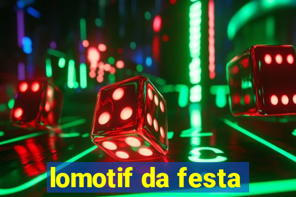 lomotif da festa